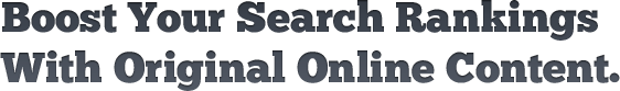 Boost Your Search Rankings With Original Online Content